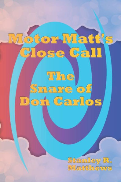 Motor Matt's Close Call: The Snare of Don Carlos