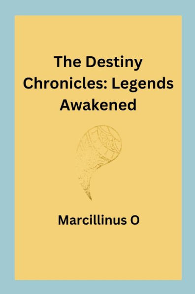 The Destiny Chronicles: Legends Awakened