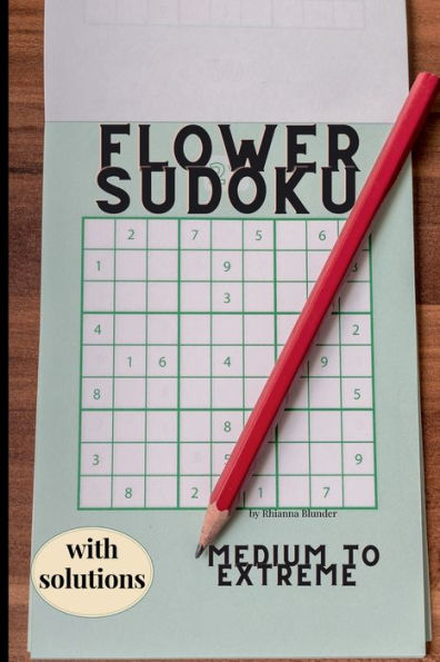 Medium to Extreme Flower Sudoku with solutions: Sudoku Puzzles with Solutions for Adults. Keep Your Brain Young.
