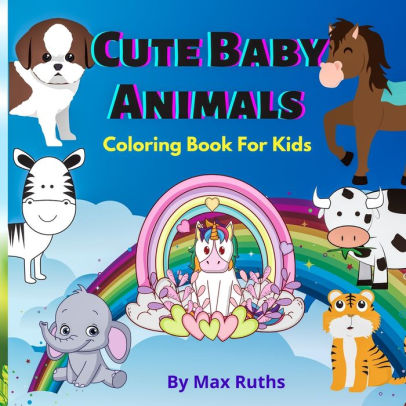 Cute Baby Coloring Book For Kids Easy And Fun Activity Book Educational Coloring Pages With Animals