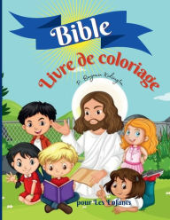Title: Bible Livre de coloriage pour les enfants: Incroyable livre de coloriage pour les enfants 50 pages pleines d'histoires bibliques et de versets bibliques, Author: P. Benjamin Kidsington