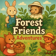 Title: Forest Friends Adventures, Author: Chris Martin