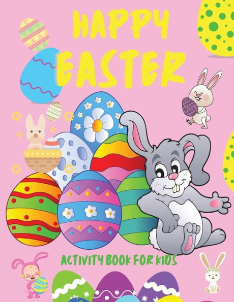 Happy Easter Activity Book for Kids: Books for Children Ages 4-12, Easter Holiday Activity Book for Kids Funny Eggs and Bunny How to Draw Dot to Dot Mazes