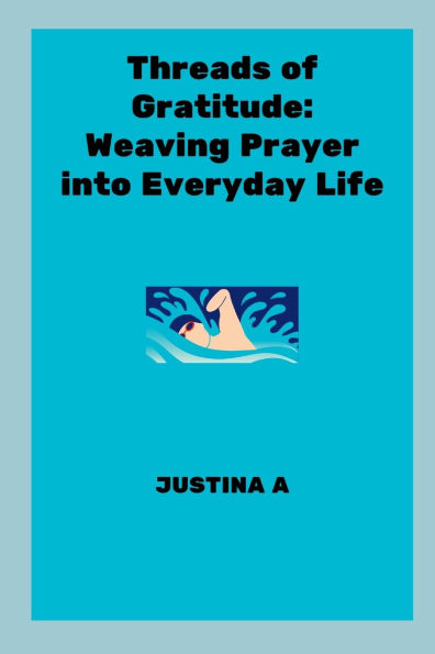 Threads of Gratitude: Weaving Prayer into Everyday Life