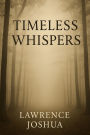 Timeless Whispers