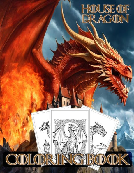 House of The Dragon Coloring book: GOT and The Dragons Series Lovers for Stress Relief and Relaxation