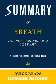Title: Summary of Breath: The New Science of a Lost Art by James Nestor, Author: Quick Reads
