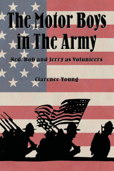 The Motor Boys Army (Illustrated): Ned, Bob and Jerry as Volunteers