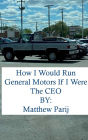 How I Would Manage General Motors If I Were The Company's CEO