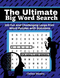 Title: The Ultimate Big Word Search: 200 Fun and Challenging Large Print Word Puzzles with Solutions for Adults and Seniors:Big Workbook Entertaining, Author: Chelsea Blanton