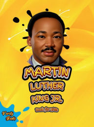 Title: Martin Luther King Jr. Book for Kids: The Ultimate biography of Legendary Civil Right Leader for Kids, Colored Pages., Author: Verity Books