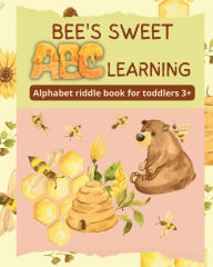 Title: Bee's sweet ABC learning - Alphabet riddle book for toddlers 3+, Author: Astrid Tate