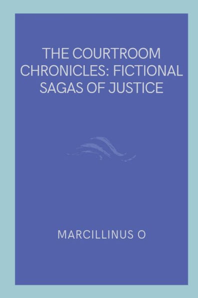 The Courtroom Chronicles: Fictional Sagas of Justice