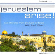 Title: Jerusalem Arise!: Live Worship with Paul Wilbur from the Land of Israel, Author: Paul Wilbur