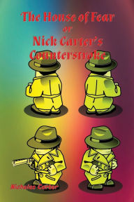 Title: The House of Fear: Nick Carter's Counterstroke, Author: Nicholas Carter