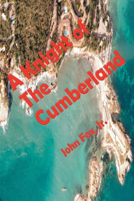 Title: A Knight of the Cumberland (Illustrated), Author: John Fox Jr
