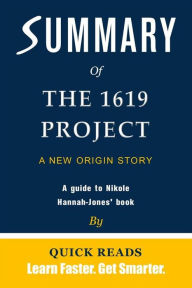 Title: Summary of The 1619 Project: A New Origin Story by Nikole Hannah-Jones, Author: Quick Reads