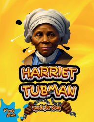 Title: Harriet Tubman Book for Kids: The biography of the great American slavery abolitionist for children. Colored Pages., Author: Verity Books