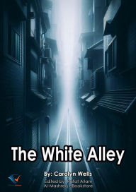 Title: The White Alley, Author: Carolyn Wells