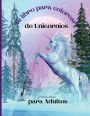 Mi libro para colorear de unicornios para adultos: Libro para colorear antiestrï¿½s con hermosos diseï¿½os impresionantes y relajantes para hombres y mujeres