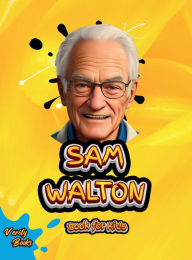 Title: Sam Walton Book for Kids: The biography of the WALMART founder for young millionaires. Colored Pages., Author: Verity Books