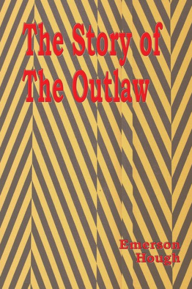 The Story of Outlaw - Illustrated: A Study Western Desperado