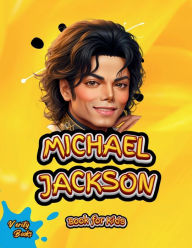 Title: Michael Jackson Book for Kids: The biography of the 'King of Pop' for young Musicians. Colored Pages., Author: Verity Books