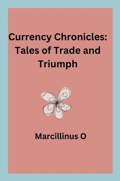 Currency Chronicles: Tales of Trade and Triumph