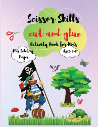 Download Scissor Skills Cut And Glue Preschool Kindergarten Activity Workbook A Fun Cutting And Coloring Activity Book For Toddlers And Kids Ages 3 5 By Ariadne Rushford Paperback Barnes Noble