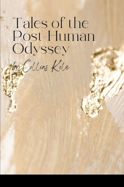 Tales of the Post-Human Odyssey