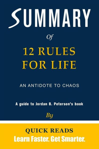 Summary of 12 Rules for Life by Jordan B. Peterson: An Antidote to Chaos Get The Key Ideas Quickly