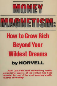 Title: Money Magnetism: How to Grow Rich Beyond Your Wildest Dreams, Author: Anthony Norvell