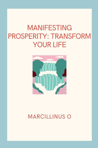 Manifesting Prosperity: Transform Your Life