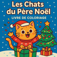Title: Les Chats du PÃ¯Â¿Â½re NoÃ¯Â¿Â½l - Livre de coloriage, Author: Chris Martin