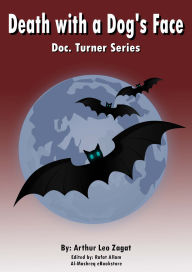 Title: Death with a Dog's Face: Doc. Turner Series, Author: Arthur Leo Zagat