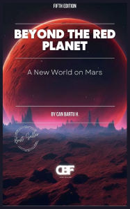 Title: Beyond the Red Planet: A New World on Mars, Author: Can Bartu H.