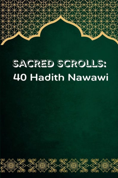 SACRED SCROLLS: 40 HADEETH NAWAWI - CLASS NOTES