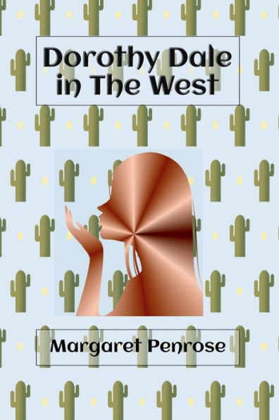 Dorothy Dale's The West (Illustrated)