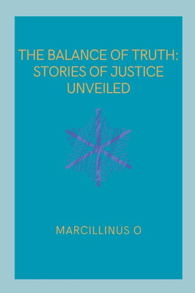 The Balance of Truth: Stories of Justice Unveiled