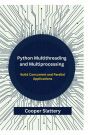 Python Multithreading and Multiprocessing: Build Concurrent and Parallel Applications