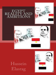 Title: Egypt Reality and Ambitions, Author: Hussein Elasrag