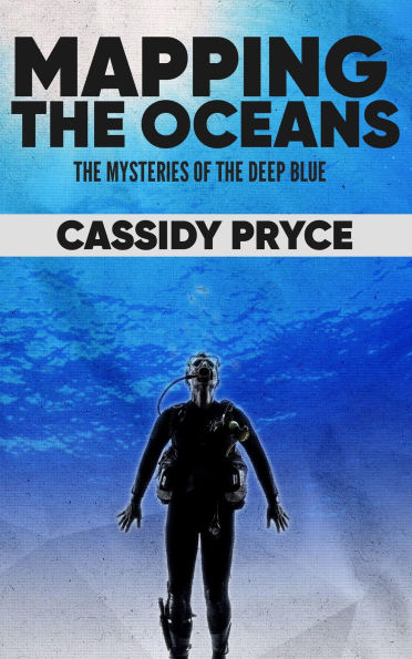 Mapping the Oceans - The Mysteries of the Deep Blue