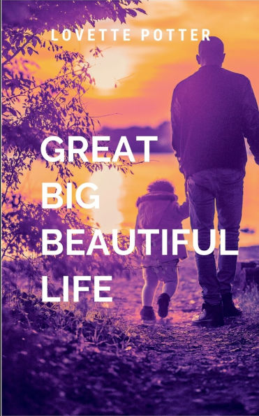 Great Big Beautiful Life: a captivating exploration of how we all come to understand who we are, what we've lived through, and how we choose to write our own stories in a world full of possibility