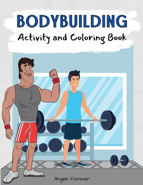 Bodybuilding Activity and Coloring Book: Amazing Kids Activity Books, Activity Books for Kids Over 120 Fun Activities Workbook, Page Large 8.5 x 11