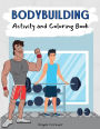 Bodybuilding Activity and Coloring Book: Amazing Kids Activity Books, Activity Books for Kids Over 120 Fun Activities Workbook, Page Large 8.5 x 11