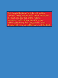 Title: A SPECIAL EDITION EPISTOLARY NOVEL: PHOTOGRAPHIC DEPICTIONS OF RUSSIA IN THE HEAVEN OF THE PAST AND THE HELL OF THE FUTU:Afrikaans Language Edition, Author: Wilbur Hay