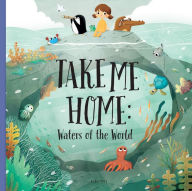 Title: Take Me Home - Waters of the World, Author: Pavla Hanackova