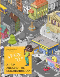 Title: Where To?: A Trip Around the Neighborhood, Author: Magda Gargulakova