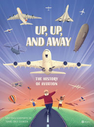 Title: Up, Up, and Away: The History of Aviation, Author: Tomas SMOT Svoboda