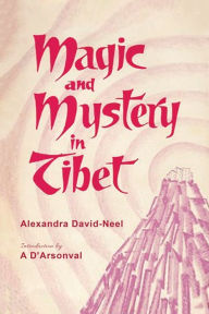 Title: Magic and Mystery in Tibet, Author: Alexandra David-Neel